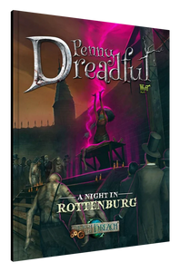 Through The Breach: Penny Dreadful: A Night in Rottenburg