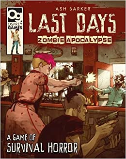 Last Days: Zombie Apocalypse: A Game of Survival Horror Hardcover