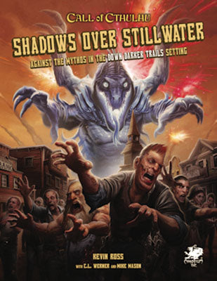 Call of Cthulhu - Shadows Over Stillwater RPG: Against the Mythos in the Down Darker Trails Setting