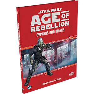 Star Wars RPG: Age of Rebellion - Cyphers and Masks Hardcover