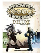 Savage Worlds Deluxe: Explorer's Edition (Core Rules)