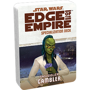 Star Wars RPG: Edge of The Empire Smuggler - Gambler Specialization Deck